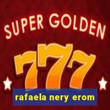 rafaela nery erom